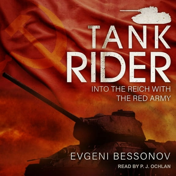 Tank Rider: Into the Reich with the Red Army (Audiobook)