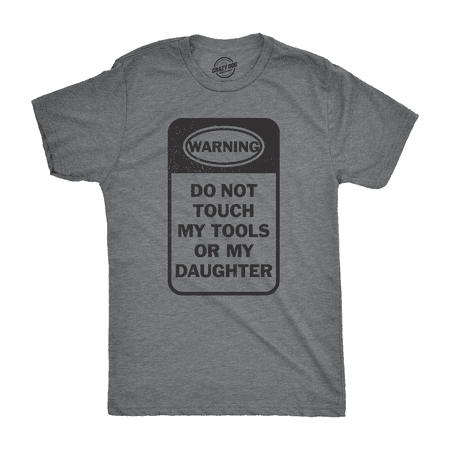 Mens Do Not Touch My Tools Or My Daughter Tshirt Fathers Day Tee For