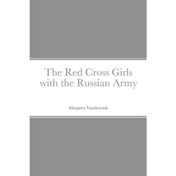 The Red Cross Girls with the Russian Army, (Paperback)