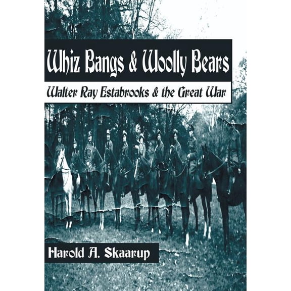 Whiz Bangs & Woolly Bears : Walter Ray Estabrooks & the Great War