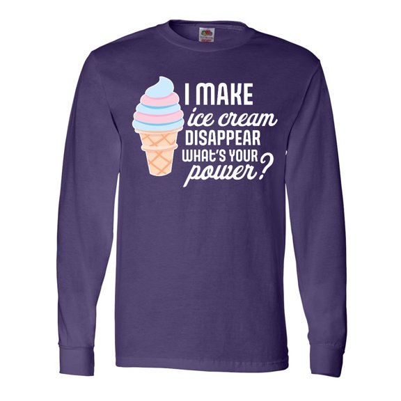 Inktastic I Make Ice Cream Disappear What's Your Power Long Sleeve T-Shirt
