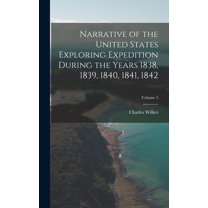 Narrative of the United States Exploring Expedition During the Years 1838, 1839, 1840, 1841, 1842; Volume 5 (Hardcover)