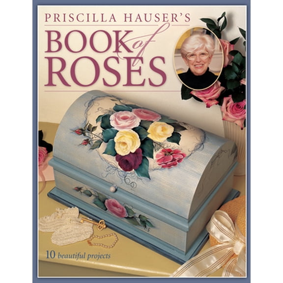 Pre-Owned Priscilla Hauser's Book of Roses (Paperback) 1581803060 9781581803068
