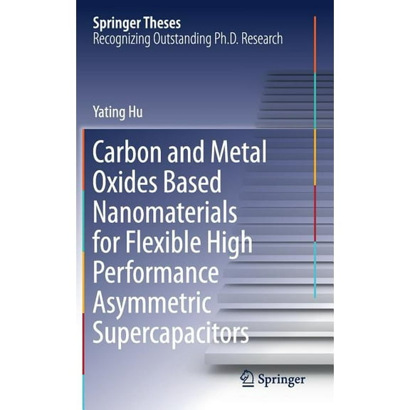 Springer Theses Carbon and Metal Oxides Based Nanomaterials for Flexible High Performance Asymmetric Supercapacitors, (Hardcover)