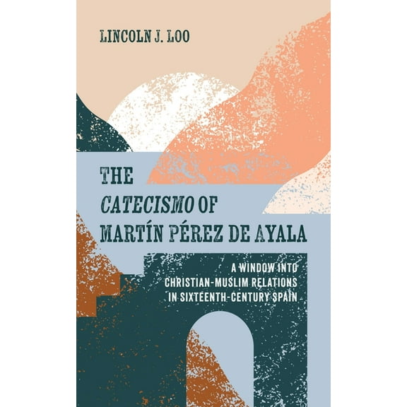 The Catecismo of MartÃ­n PÃ©rez de Ayala, (Paperback)