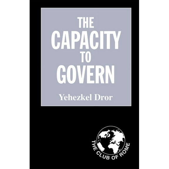 The Capacity to Govern: A Report to the Club of Rome, (Hardcover)