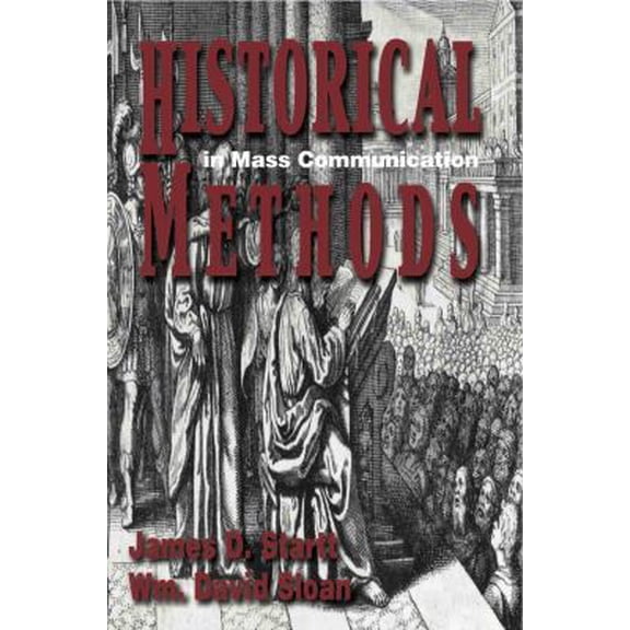 Pre-Owned Historical Methods in Mass Communication, 4th Ed (Paperback) 1885219849 9781885219848