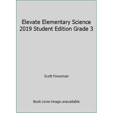 Pre-Owned Elevate Elementary Science 2019 Student Edition Grade 3 (Paperback) 0328948756 9780328948758