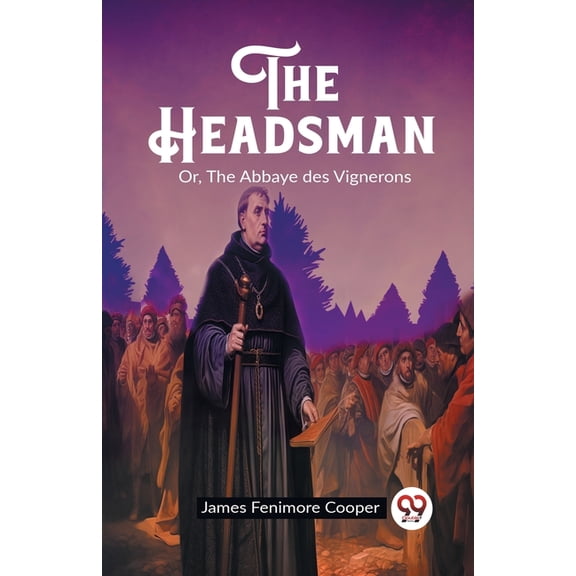 The Headsman Or, The Abbaye des Vignerons, (Paperback)