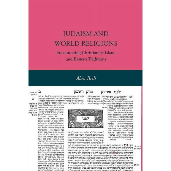 Judaism and World Religions: Encountering Christianity, Islam, and Eastern Traditions, (Paperback)