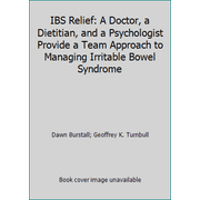 IBS Relief: A Doctor, a Dietitian, and a Psychologist Provide a Team Approach to Managing Irritable Bowel Syndrome [Paperback - Used]