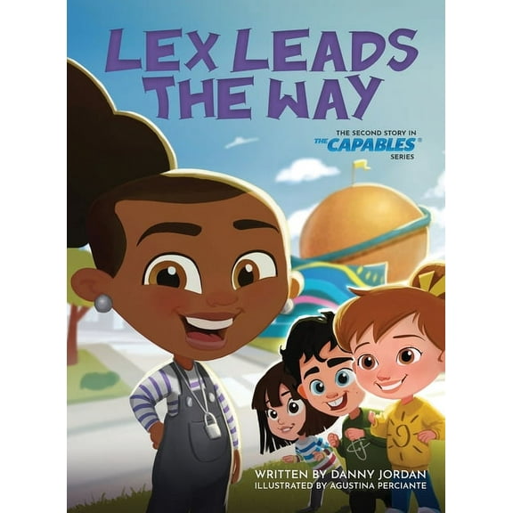 The Capables Lex Leads the Way: The Second Story in The Capables Series, (Hardcover)