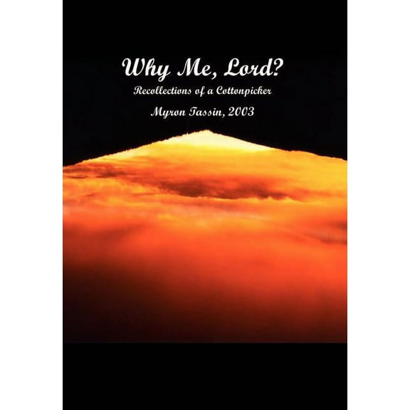 Why Me, Lord : Recollections of a Cottonpicker
