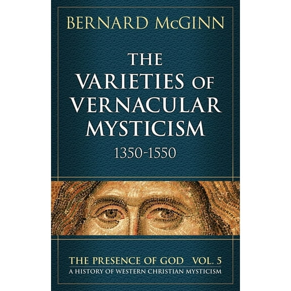 Presence of God The Varieties of Vernacular Mysticism 1350-1550, (Paperback)