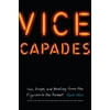Vice Capades : Sex, Drugs, and Bowling from the Pilgrims to the Present, Used [Hardcover]