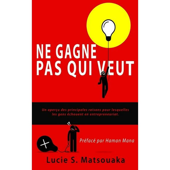 L'Emergence de l'Entrepreneur Ne Gagne Pas Qui Veut: Un AperÃ§u Des Principales Raisons Pour Les-Quelles Les Gens Ãchouent En Entrepreneuriat., Book 1, (Paperback)