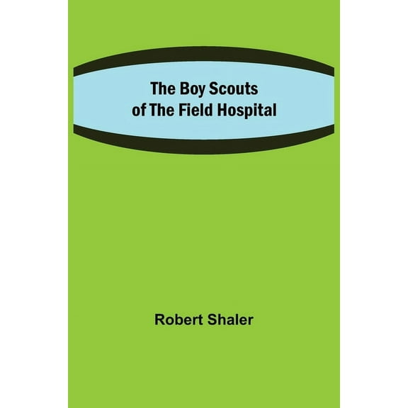 The Boy Scouts of the Field Hospital, (Paperback)