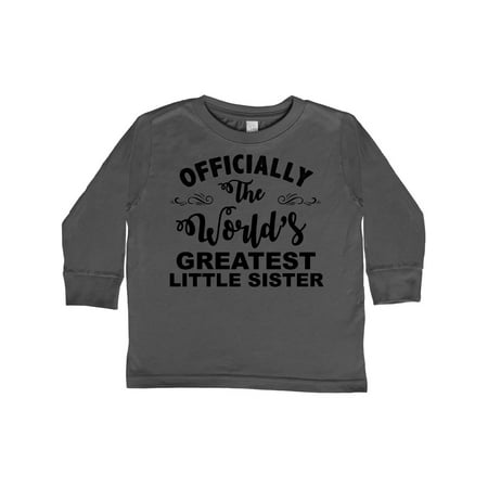 

Inktastic Officially The World s Greatest Little Sister Gift Toddler Toddler Girl Long Sleeve T-Shirt