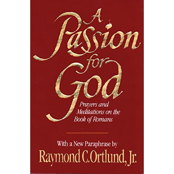 Pre-Owned A Passion for God: Prayers and Meditations on the Book of Romans (Paperback) 1581344503 9781581344509