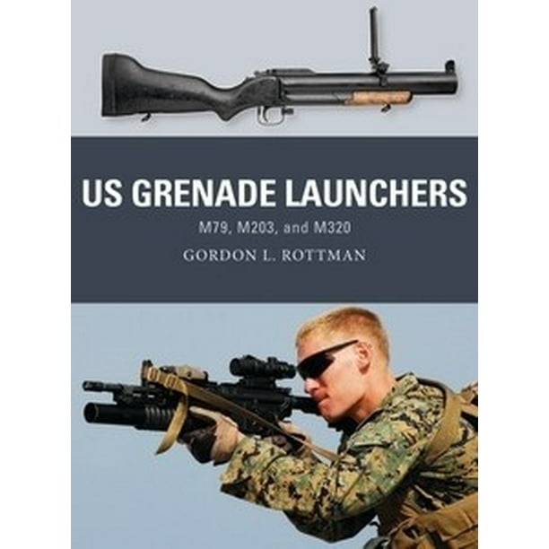 Weapon Us Grenade Launchers M79 M204 Amp M320
