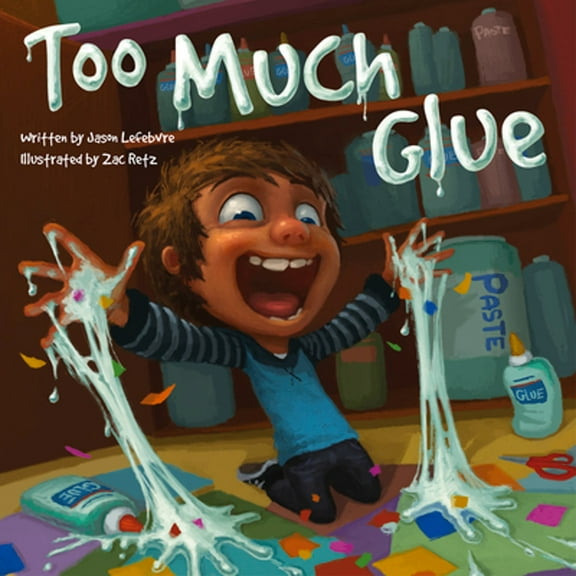 Pre-Owned Too Much Glue (Hardcover) 1936261278 9781936261277