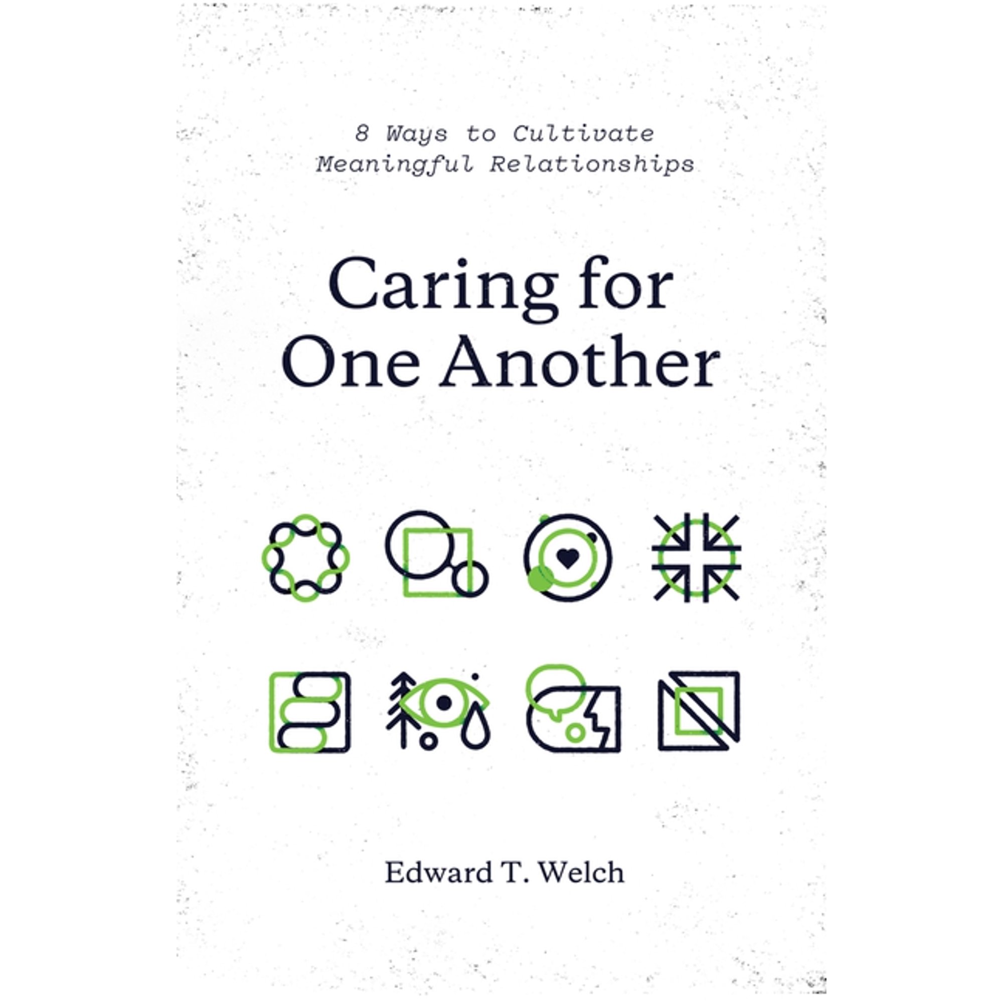 Caring for One Another: 8 Ways to Cultivate Meaningful Relationships (Paperback)