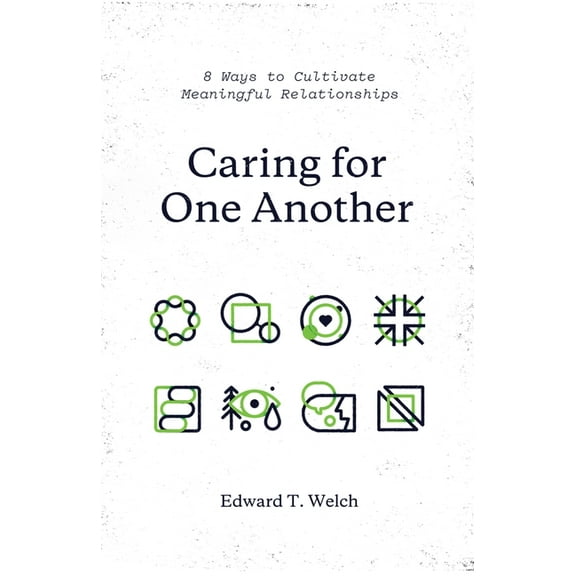 Caring for One Another: 8 Ways to Cultivate Meaningful Relationships, (Paperback)