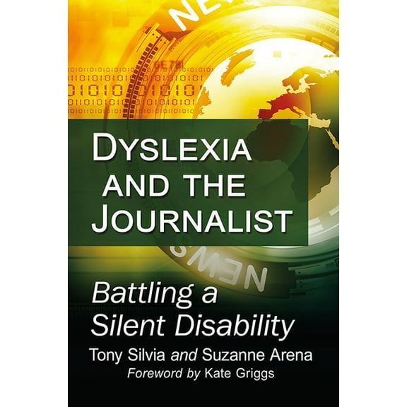 Dyslexia and the Journalist: Battling a Silent Disability, (Paperback)