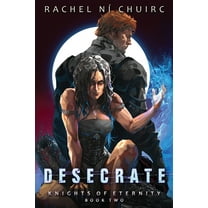 Knights of Eternity Desecrate, Book 2, (Paperback)