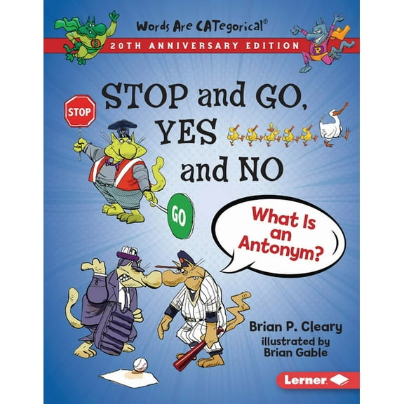 Words Are Categorical (R) (20th Annivers Stop and Go, Yes and No, 20th Anniversary Edition: What Is an Antonym?, (Hardcover)