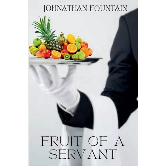 Fruit of a Servant, (Paperback)