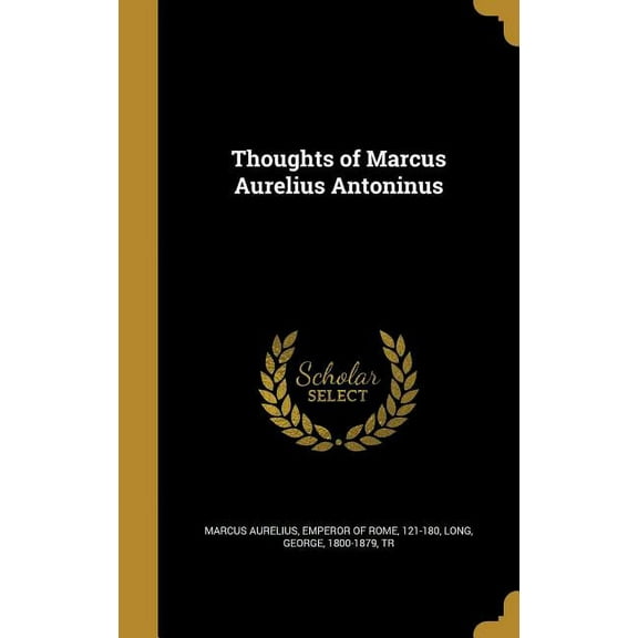 Thoughts of Marcus Aurelius Antoninus (Hardcover)