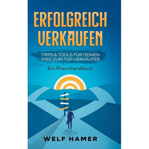 Erfolgreich Verkaufen Praxishandbuch (Hardcover)