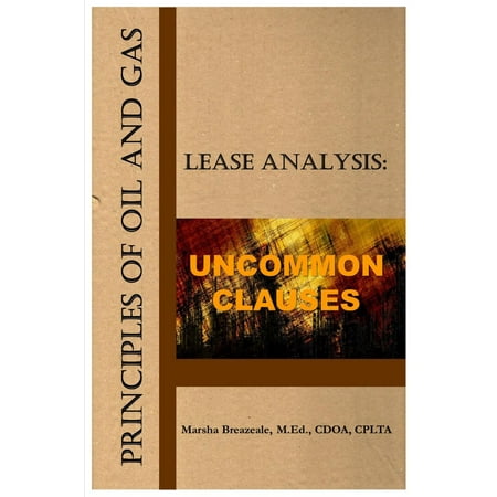 Principles of Oil and Gas Lease Analysis: Uncommon Clauses -