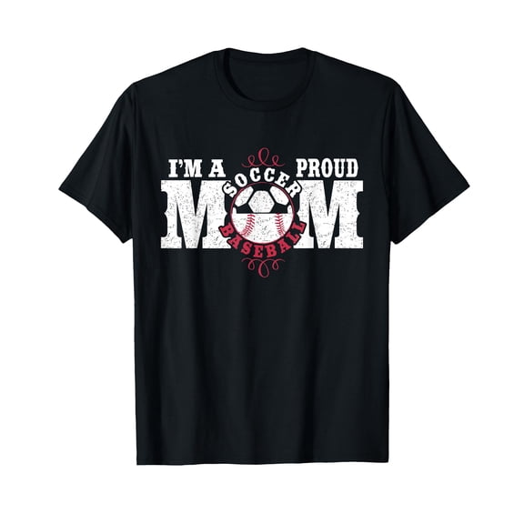 I'm a Proud Soccer Baseball Mom - Combined Sports T-Shirt