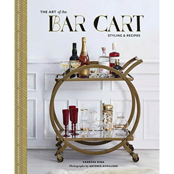 Pre-Owned The Art of the Bar Cart: Styling & Recipes (Hardcover) 1452158959 9781452158952