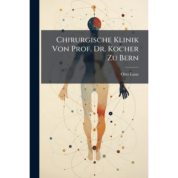 Chirurgische Klinik Von Prof. Dr. Kocher Zu Bern, (Paperback)