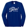thumbnail image 2 of Wild Bobby, Yay Sports Do the Things Get the Points Father's Day Mens Long Sleeve Shirt, Royal, Small, 2 of 6