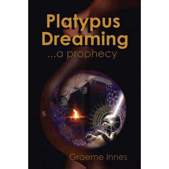 Platypus Dreaming: . . . a prophecy