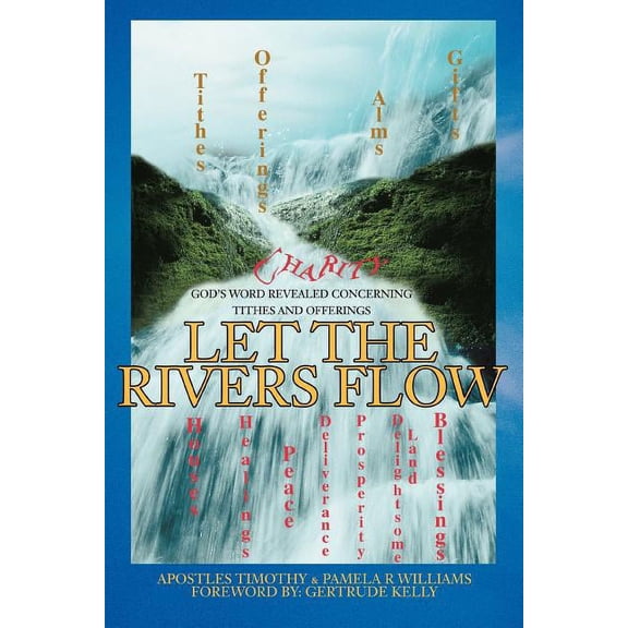 Let the Rivers Flow: God's Word Revealed Concerning Tithes and Offerings, (Paperback)