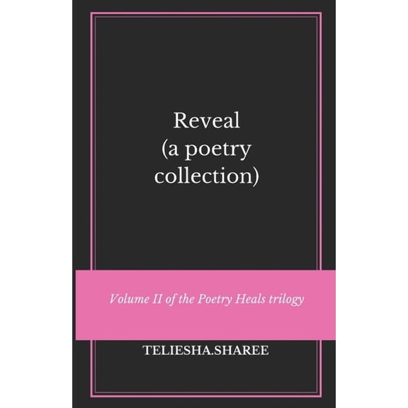 Poetry Heals (the Collection) Reveal: (a poetry collection), Book 2, (Paperback)