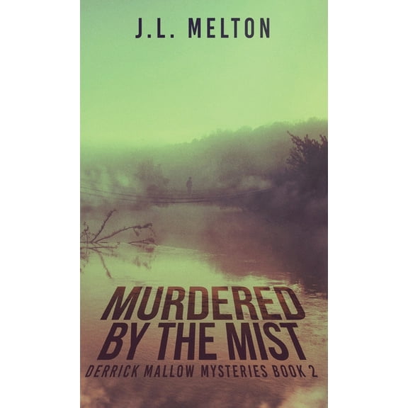 Derrick Mallow Mysteries Murdered By The Mist, Book 2, (Hardcover)