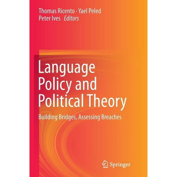 Language Policy and Political Theory: Building Bridges, Assessing Breaches, (Paperback)
