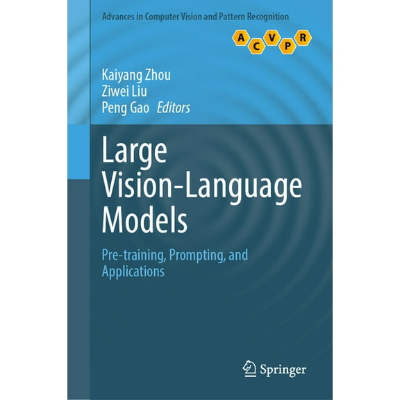 Advances in Computer Vision and Pattern Large Vision-Language Models: Pre-Training, Prompting, and Applications, (Hardcover)