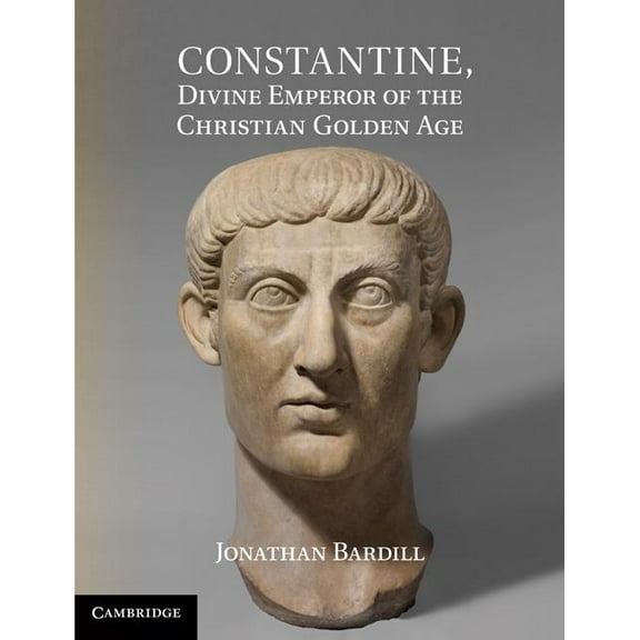 Constantine, Divine Emperor of the Christian Golden Age, (Hardcover)
