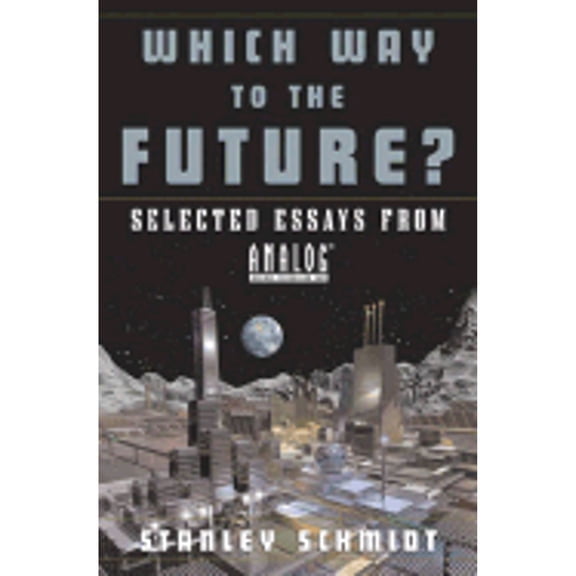 Pre-Owned Which Way to the Future?: Selected Essays from Analog (R) (Paperback) by Stanley Schmidt
