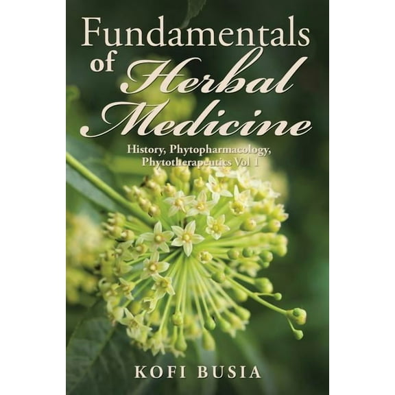 Fundamentals of Herbal Medicine : History, Phytopharmacology and Phytotherapeutics