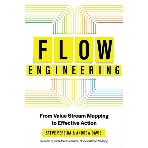 Flow Engineering: From Value Stream Mapping to Effective Action, (Paperback)