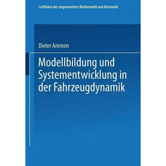 Leitfäden Der Angewandten Mathematik Und Modellbildung Und Systementwicklung in Der Fahrzeugdynamik, Book 73, (Paperback)