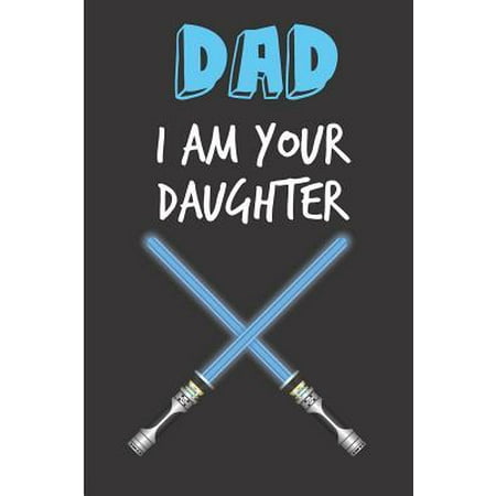 Christmas Message For Your Son Dad I Am Your Daughter: Father's Day Book from Son Daughter Child Kid - Funny Novelty Gag Birthday Xmas Journal from Toddler Father to Write T Paperback ()